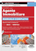 Esame per agente immobiliare. Manuale completo per l'esame di abilitazione all'esercizio dell'attività di Agente di affari in mediazione. Con quiz di verifica. Con espansione online